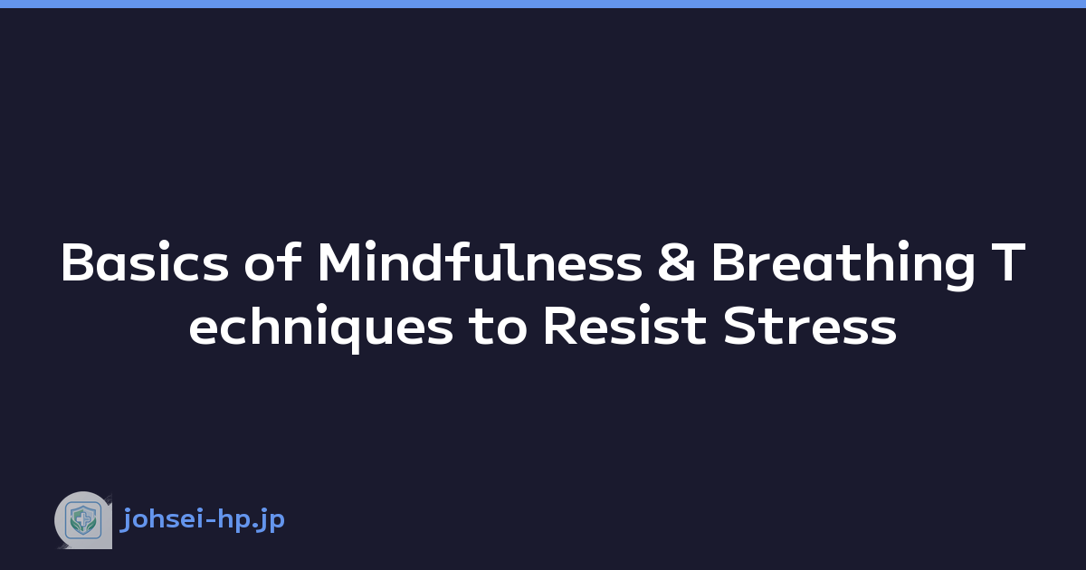 Basics of Mindfulness & Breathing Techniques to Resist Stress