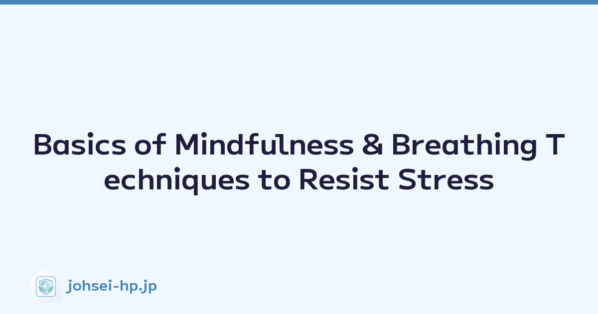 Basics of Mindfulness & Breathing Techniques to Resist Stress