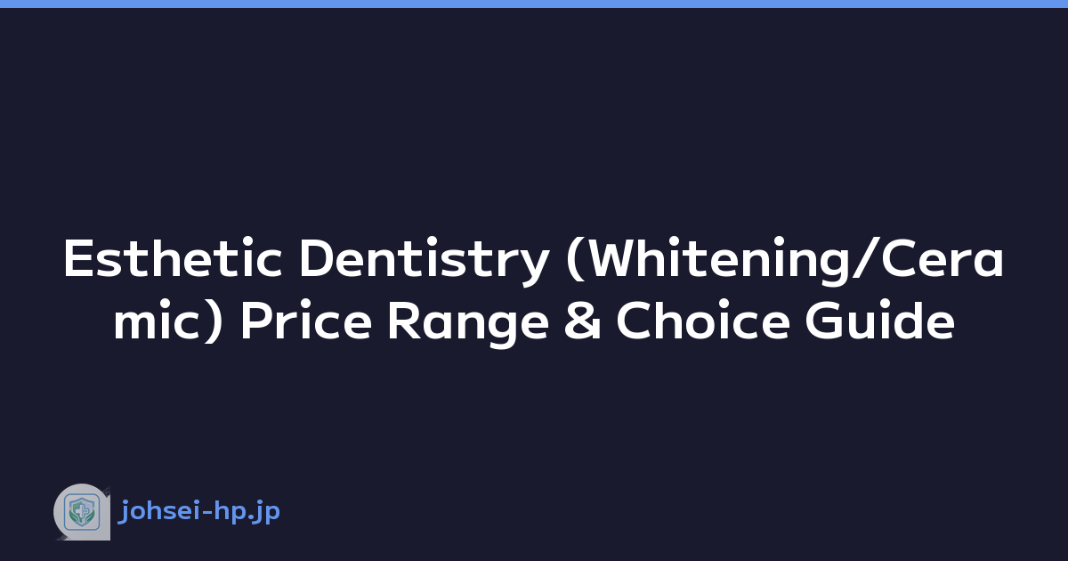 Esthetic Dentistry (Whitening/Ceramic) Price Range & Choice Guide