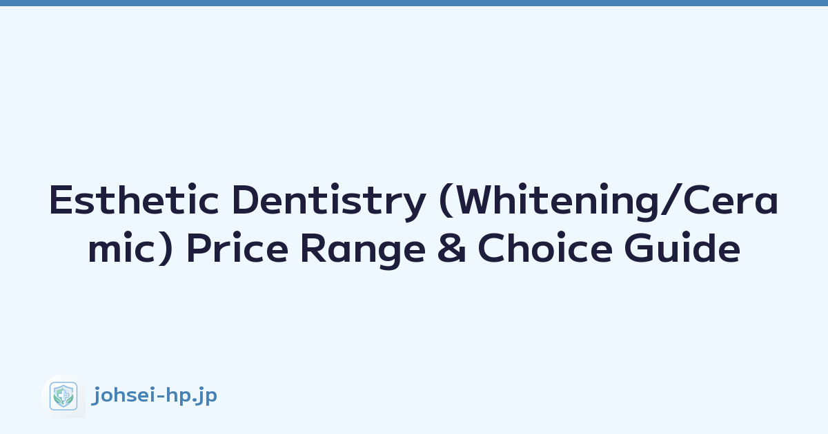 Esthetic Dentistry (Whitening/Ceramic) Price Range & Choice Guide