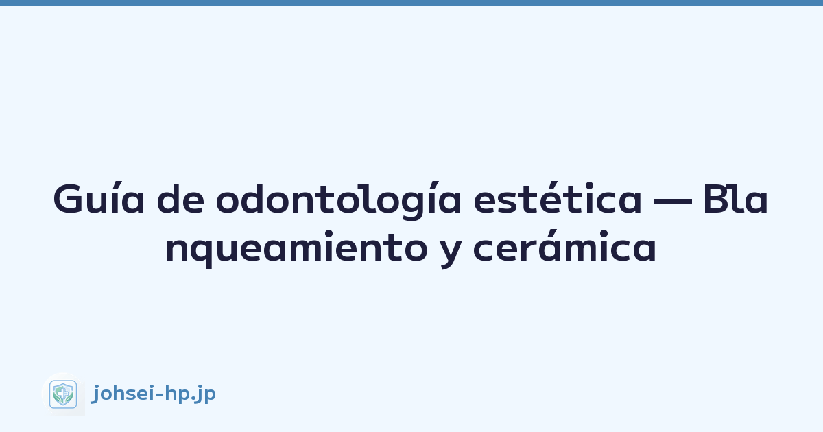 Guía de odontología estética — Blanqueamiento y cerámica