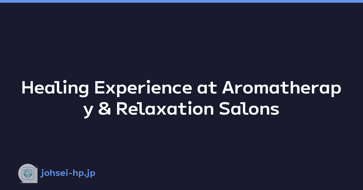 Healing Experience at Aromatherapy & Relaxation Salons