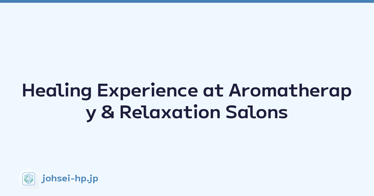 Healing Experience at Aromatherapy & Relaxation Salons