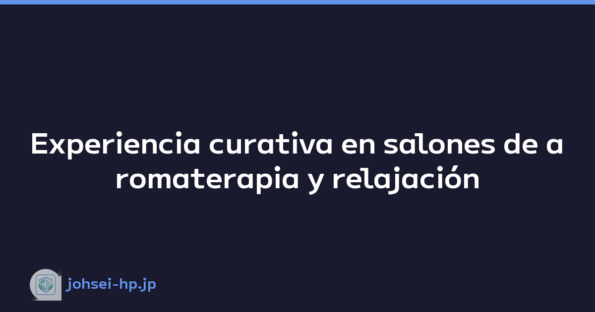 Experiencia curativa en salones de aromaterapia y relajación