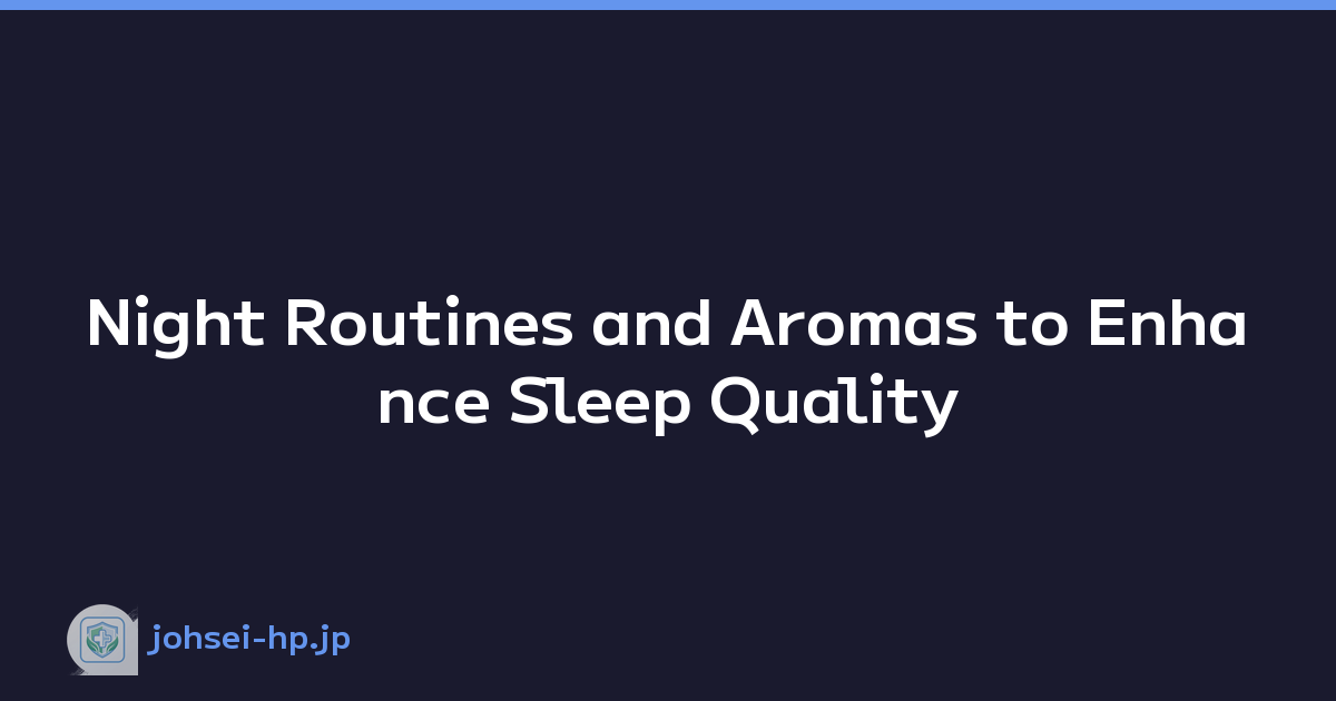 Night Routines and Aromas to Enhance Sleep Quality