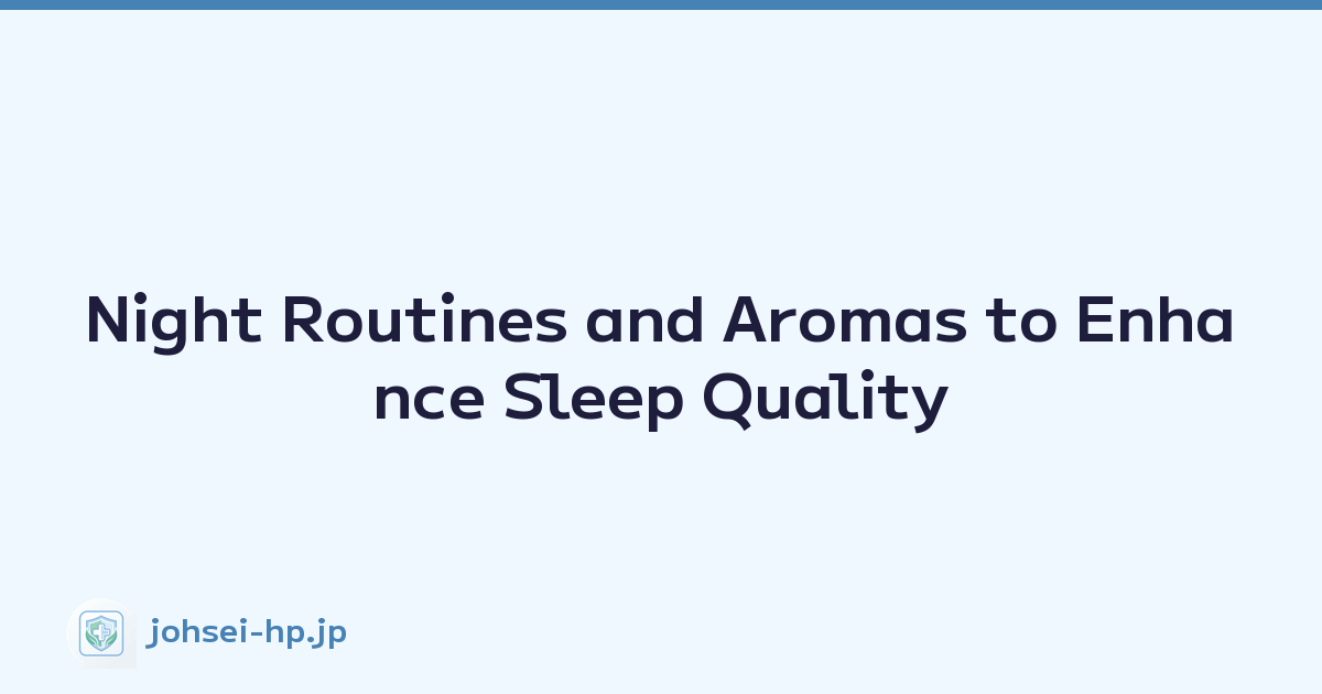 Night Routines and Aromas to Enhance Sleep Quality