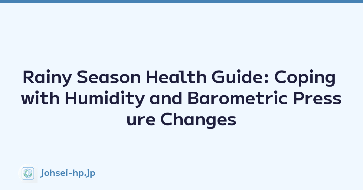 Rainy Season Health Guide: Coping with Humidity and Barometric Pressure Changes
